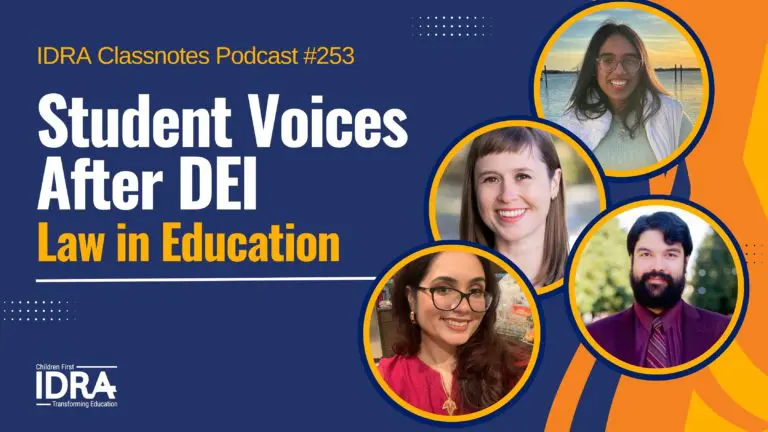 Graphic (wide) for Student Voices After DEI – The Law in Education – IDRA Classnotes Podcast Episode 253