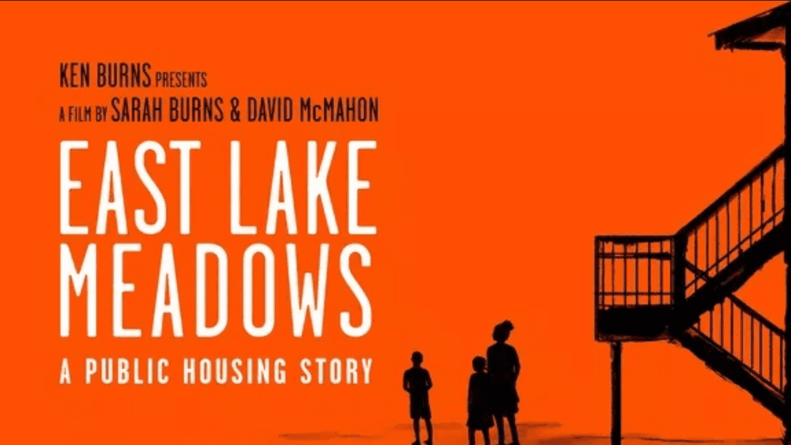 East Lake Meadows, A Public Housing Story A Film by Ken Burns We All