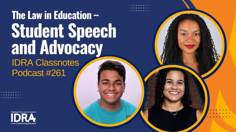 video cover for The Law in Education – Student Speech and Advocacy – IDRA Classnotes Podcast 261